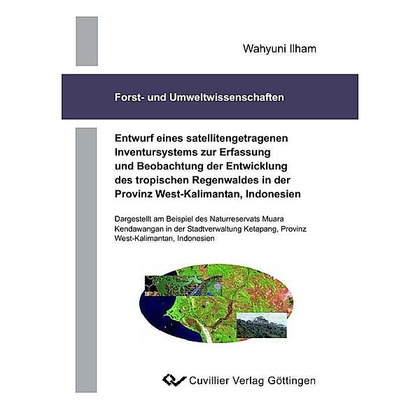 Entwurf eines satellitengetragenen Inventursystems zur Erfassung und Beobachtung der Entwícklung der tropischen Regenwaldes in der Provinz West-Kalimantan, Indonesien