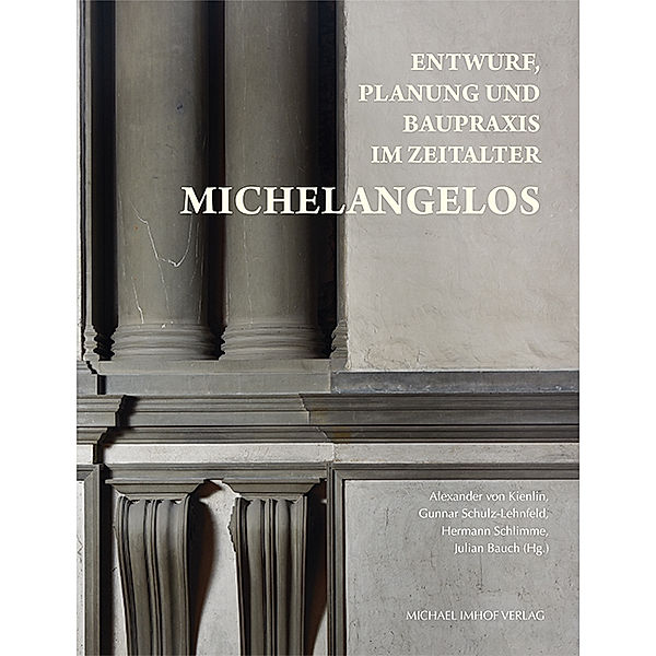 Entwurf, Planung und Baupraxis im Zeitalter Michelangelos