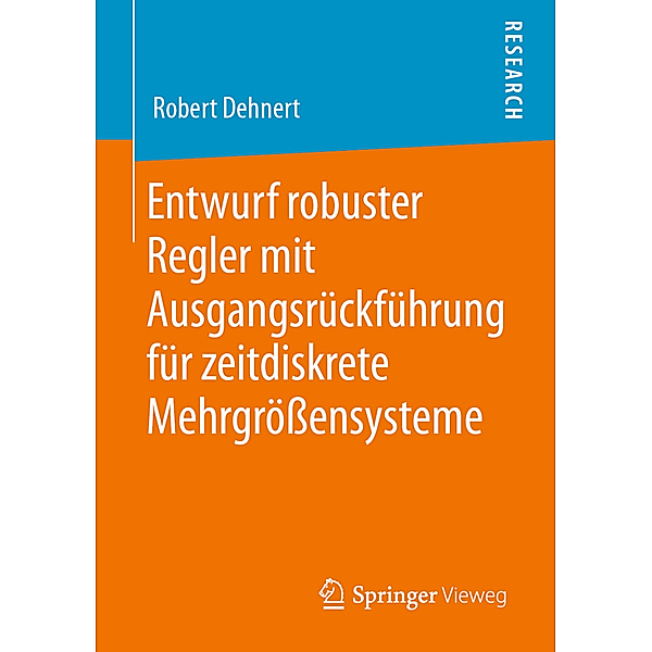 Entwurf robuster Regler mit Ausgangsrückführung für zeitdiskrete Mehrgrössensysteme, Robert Dehnert