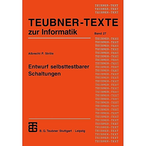 Entwurf selbsttestbarer Schaltungen / Teubner Texte zur Informatik Bd.27, Albrecht P. Ströle
