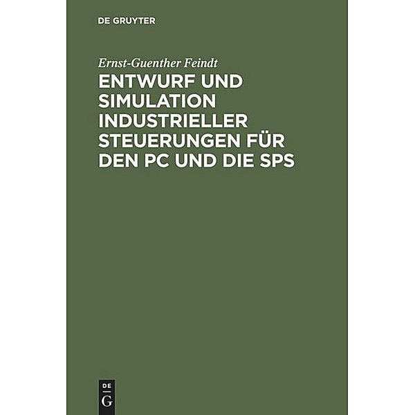 Entwurf und Simulation industrieller Steuerungen für den PC und die SPS, Ernst-Günther Feindt