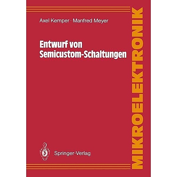 Entwurf von Semicustom-Schaltungen / Mikroelektronik, Axel Kemper, Manfred Meyer