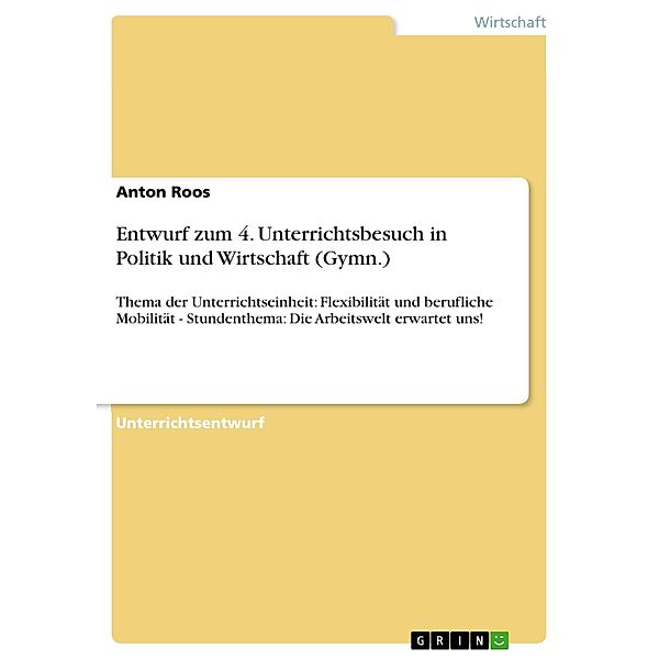 Entwurf zum 4. Unterrichtsbesuch in Politik und Wirtschaft (Gymn.), Anton Roos