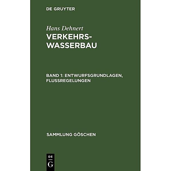 Entwurfsgrundlagen, Flußregelungen / Sammlung Göschen Bd.585, Hans Dehnert