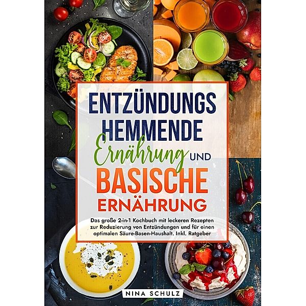 Entzündungshemmende Ernährung und Basische Ernährung, Nina Schulz