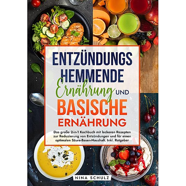 Entzündungshemmende Ernährung und Basische Ernährung, Nina Schulz