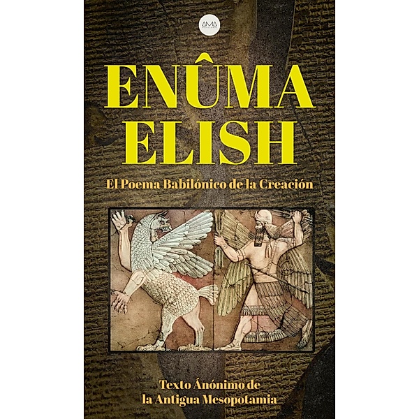 Enûma Elish, Texto Anónimo Antigua de la Mesopotamia