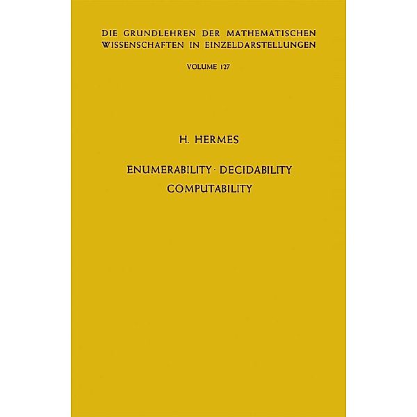 Enumerability, Decidability, Computability / Grundlehren der mathematischen Wissenschaften Bd.127, Hans Hermes