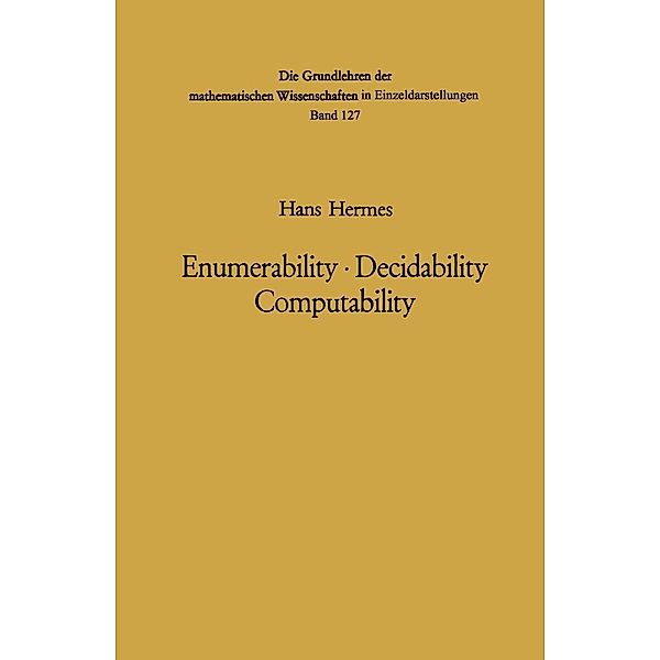 Enumerability · Decidability Computability / Grundlehren der mathematischen Wissenschaften Bd.127, Hans Hermes