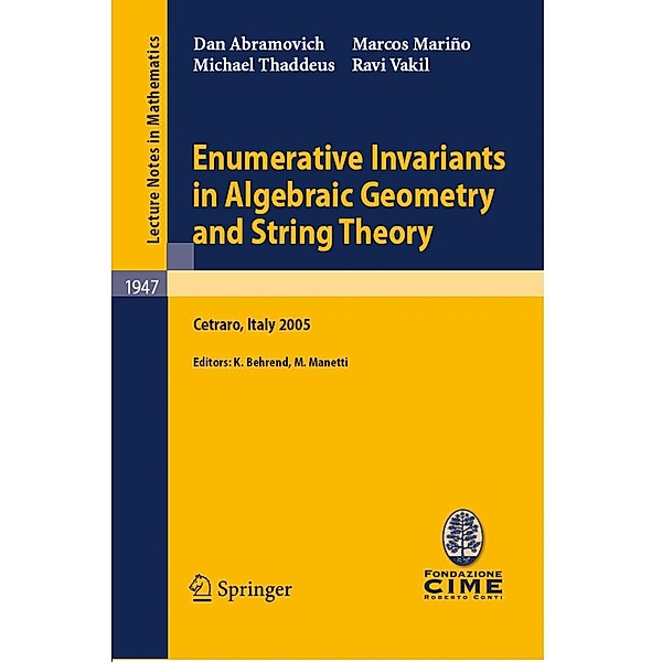 Enumerative Invariants in Algebraic Geometry and String Theory / Lecture Notes in Mathematics Bd.1947, Marcos Marino, Michael Thaddeus, Ravi Vakil