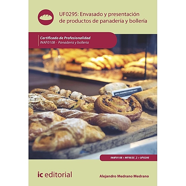 Envasado y presentación de productos de panadería y bollería. INAF0108, Alejandro Medrano Medrano