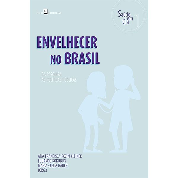 Envelhecer no Brasil / Coleção Saúde em Dia Bd.1, Ana Francisca Rozin Kleiner, Eduardo Kokubun, Maria Clélia Bauer
