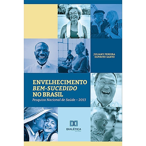 Envelhecimento bem-sucedido no Brasil: Pesquisa Nacional de Saúde - 2013, Juliany Pereira Espirito Santo