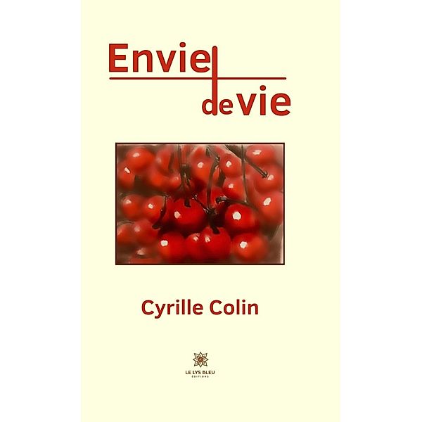 Envie de vie, Cyrille Colin