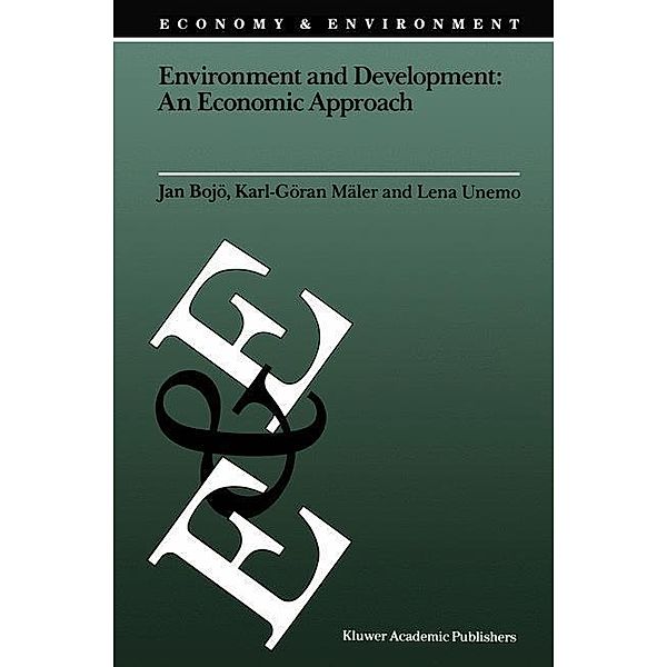 Environment and Development: An Economic Approach / Economy & Environment Bd.2, Jan Bojö, Karl-Göran Mäler, Lena Unemo