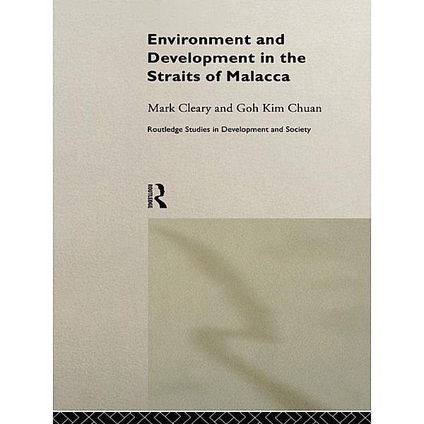 Environment and Development in the Straits of Malacca, Goh Kim Chuan, Mark Cleary