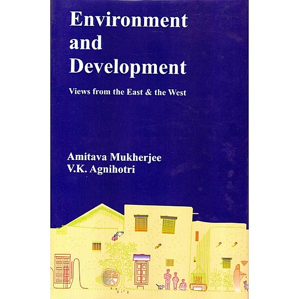 Environment and Development (Views from the East & the West), Amitava Mukherjee