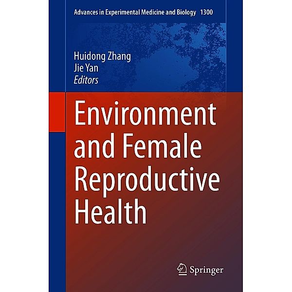 Environment and Female Reproductive Health / Advances in Experimental Medicine and Biology Bd.1300