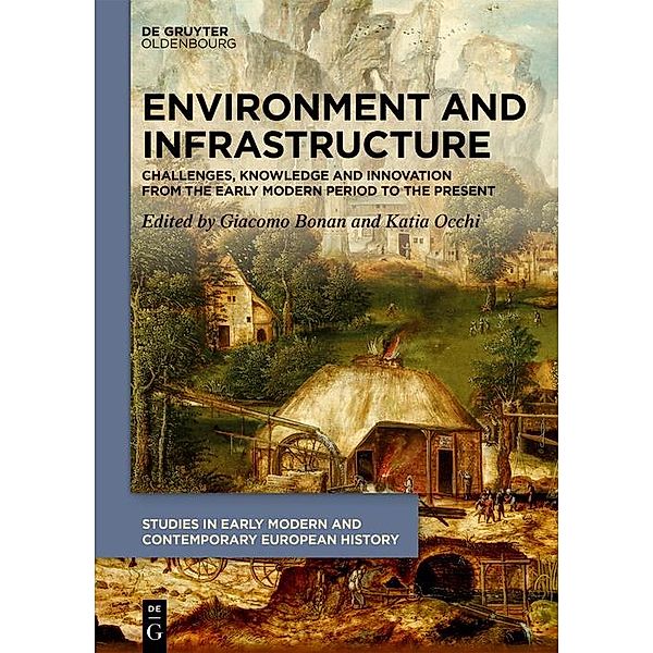 Environment and Infrastructure / Studies in Early Modern and Contemporary European History Bd.6