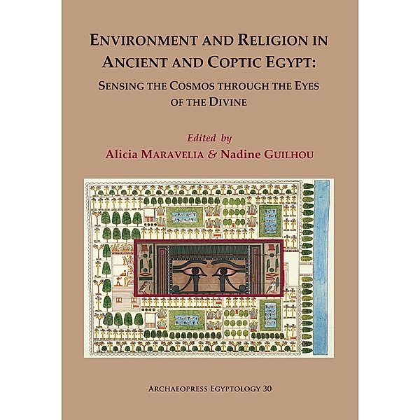 Environment and Religion in Ancient and Coptic Egypt: Sensing the Cosmos through the Eyes of the Divine / Archaeopress Egyptology