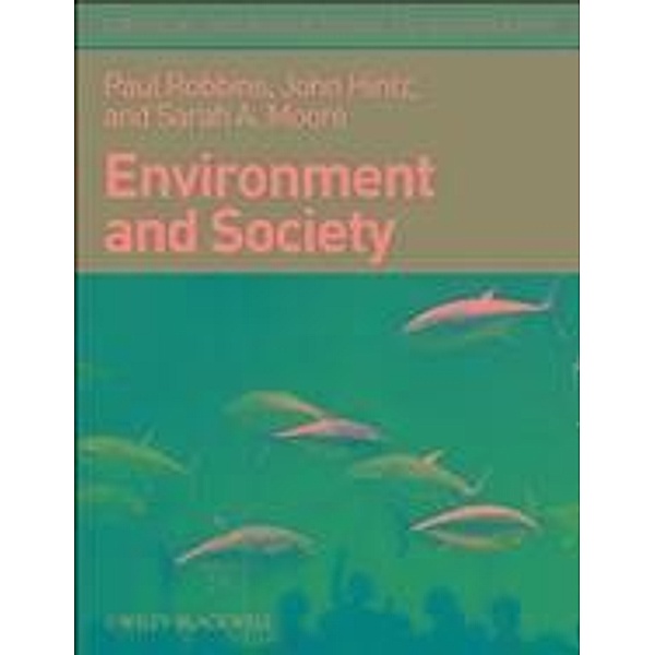 Environment and Society / Critical Introductions to Geography, Paul Robbins, John G. Hintz, Sarah A. Moore