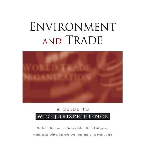 Environment and Trade, Nathalie Bernasconi-Osterwalder, Daniel Magraw, Maria Julia Oliva, Elisabeth Tuerk, Marcos Orellana