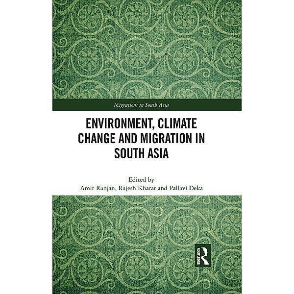 Environment, Climate Change and Migration in South Asia