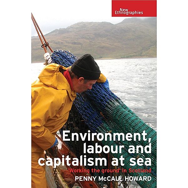 Environment, labour and capitalism at sea / New Ethnographies, Penny Mccall Howard