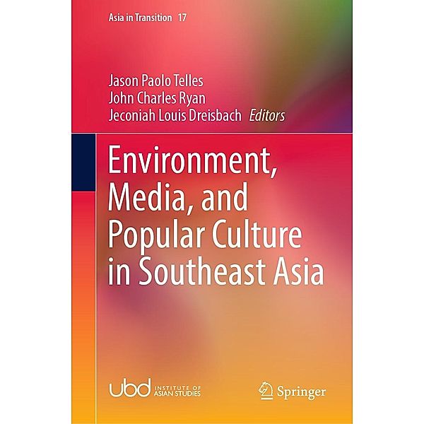 Environment, Media, and Popular Culture in Southeast Asia / Asia in Transition Bd.17