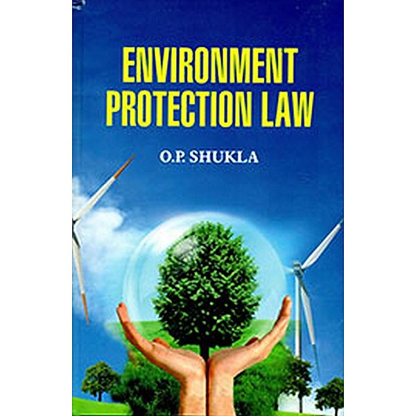 Environment Protection Law, O. P. Shukla
