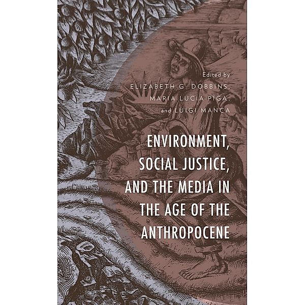 Environment, Social Justice, and the Media in the Age of the Anthropocene / Environment and Society