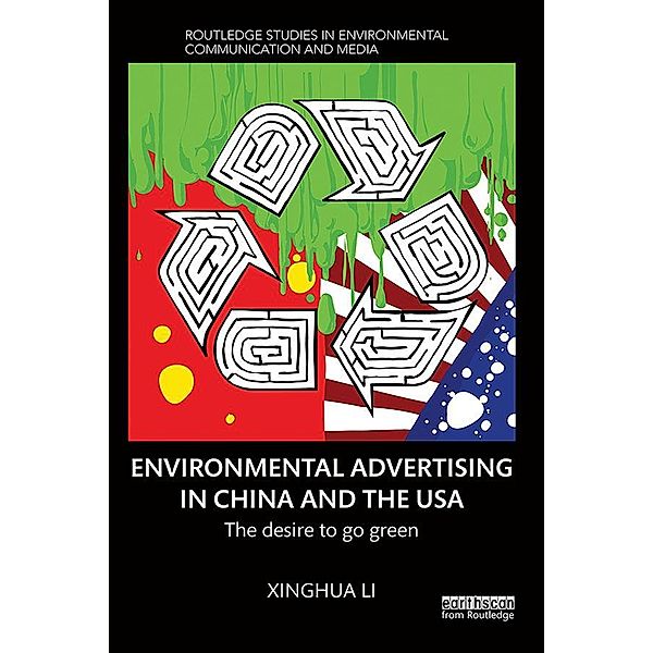 Environmental Advertising in China and the USA / Routledge Studies in Environmental Communication and Media, Xinghua Li