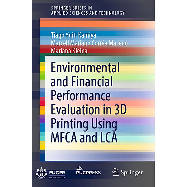 Environmental and Financial Performance Evaluation in 3D Printing Using MFCA and LCA, Tiago Yuiti Kamiya, Marcell Mariano Corrêa Maceno, Mariana Kleina