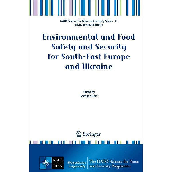 Environmental and Food Safety and Security for South-East Europe and Ukraine / NATO Science for Peace and Security Series C: Environmental Security