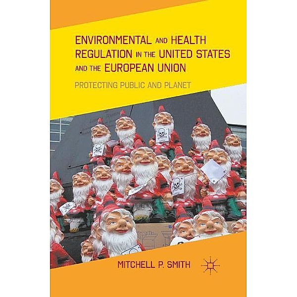 Environmental and Health Regulation in the United States and the European Union, M. Smith