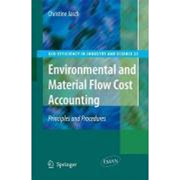 Environmental and Material Flow Cost Accounting / Eco-Efficiency in Industry and Science Bd.25, Christine M. Jasch