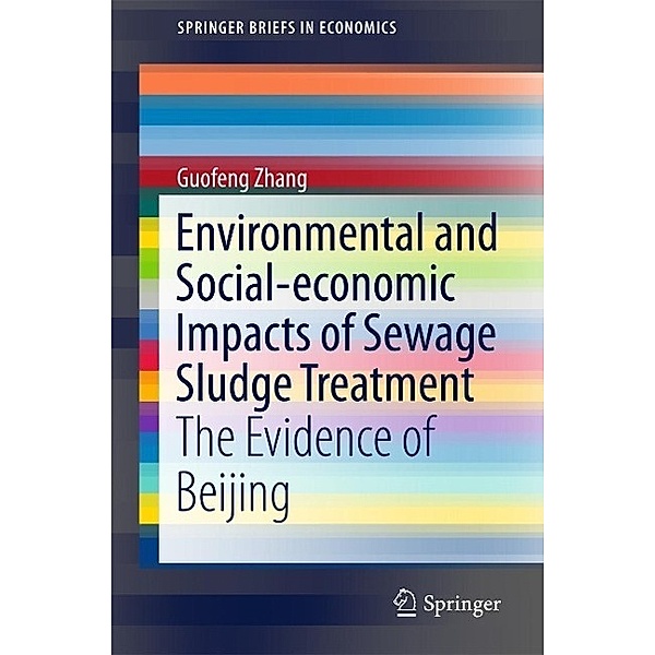 Environmental and Social-economic Impacts of Sewage Sludge Treatment / SpringerBriefs in Economics, Guofeng Zhang