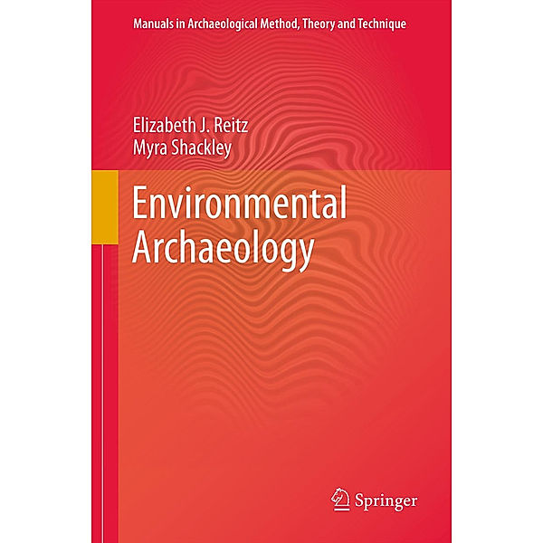 Environmental Archaeology, Elizabeth J. Reitz, Myra Shackley