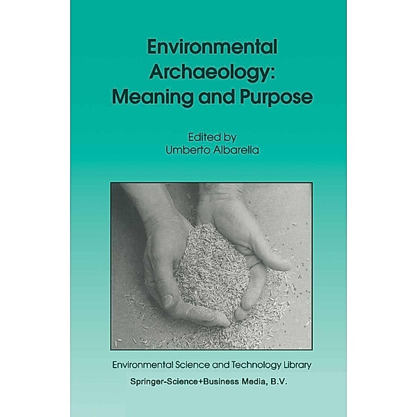 Environmental Archaeology: Meaning and Purpose / Environmental Science and Technology Library Bd.17