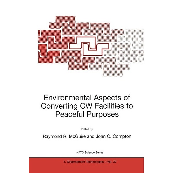Environmental Aspects of Converting CW Facilities to Peaceful Purposes / NATO Science Partnership Subseries: 1 Bd.37