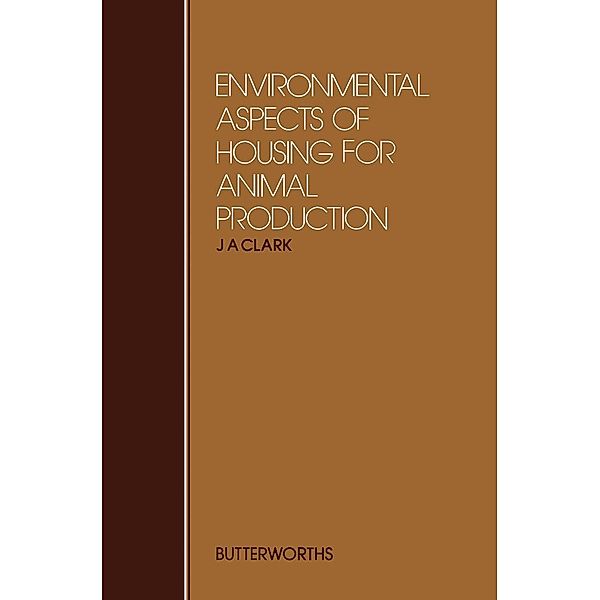 Environmental Aspects of Housing for Animal Production, J. A. Clark