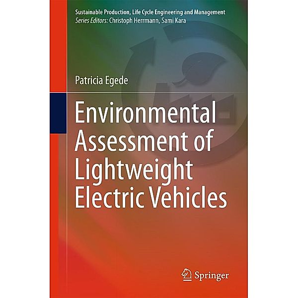 Environmental Assessment of Lightweight Electric Vehicles / Sustainable Production, Life Cycle Engineering and Management, Patricia Egede