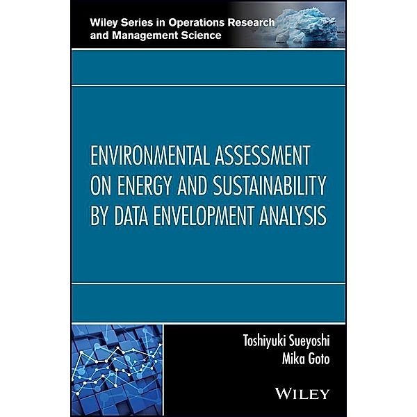 Environmental Assessment on Energy and Sustainability by Data Envelopment Analysis, Toshiyuki Sueyoshi, Mika Goto