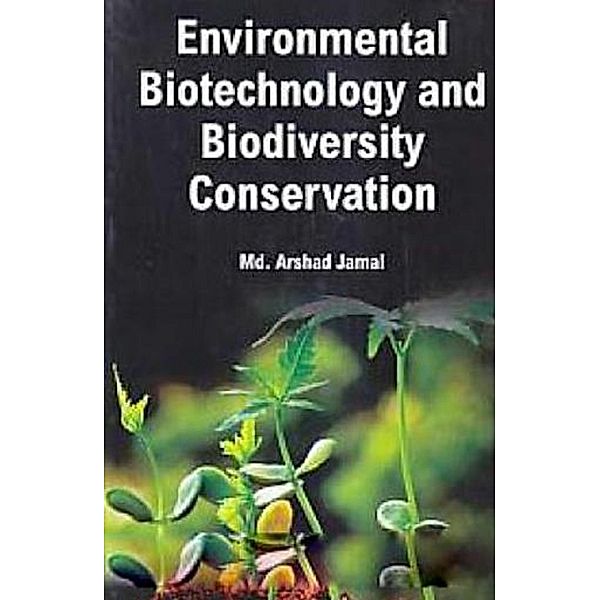 Environmental Biotechnology And Biodiversity Conservation, Md. Arshad Jamal