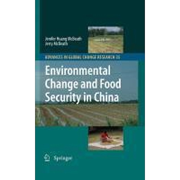 Environmental Change and Food Security in China / Advances in Global Change Research Bd.35, Jenifer Huang McBeath, Jerry McBeath