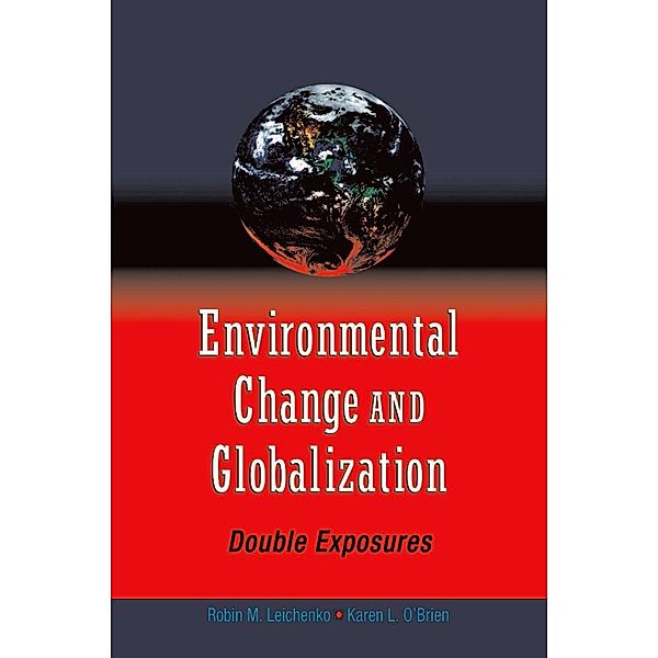 Environmental Change and Globalization: Double Exposures, Robin Leichenko, Karen O'Brien