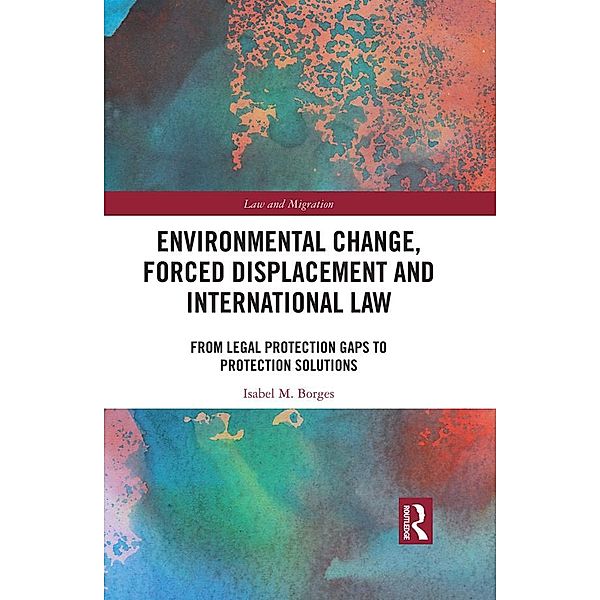 Environmental Change, Forced Displacement and International Law, Isabel M. Borges