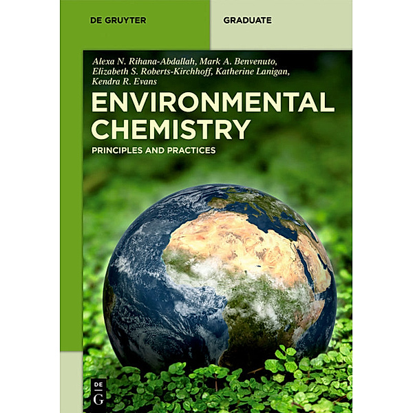 Environmental Chemistry, Alexa N. Rihana-Abdallah, Mark Anthony Benvenuto, Elizabeth S. Roberts-Kirchhoff, Katherine Lanigan, Kendr Evans