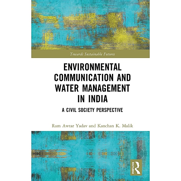 Environmental Communication and Water Management in India, Ram Awtar Yadav, Kanchan K. Malik