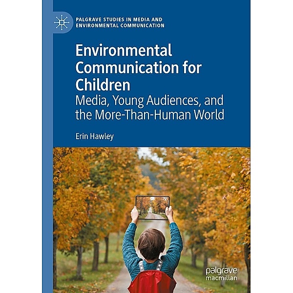 Environmental Communication for Children / Palgrave Studies in Media and Environmental Communication, Erin Hawley